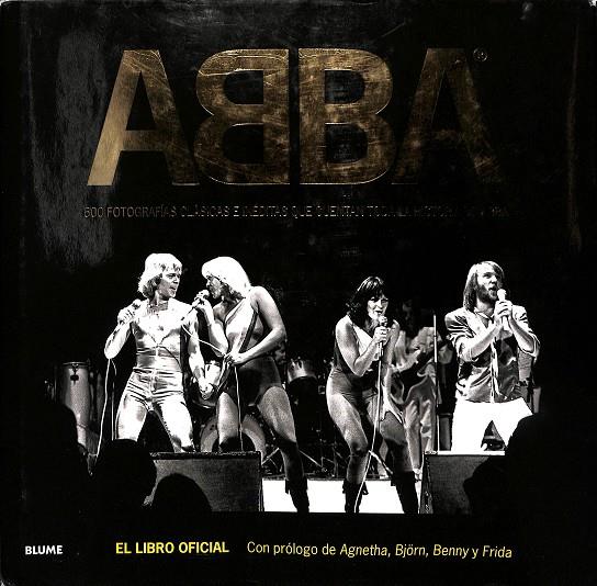 ABBA - 600 FOTOGRAFÍAS CLÁSICAS E INÉDITAS - EL LIBRO OFICIAL | JAN GRADVALL - PETER KARLSSON