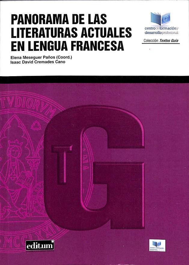 PANORAMA DE LAS LITERATURAS ACTUALES EN LENGUA FRANCESA | MESEGUER PAÑOS, ELENA/CREMADES CANO, ISAAC DAVID