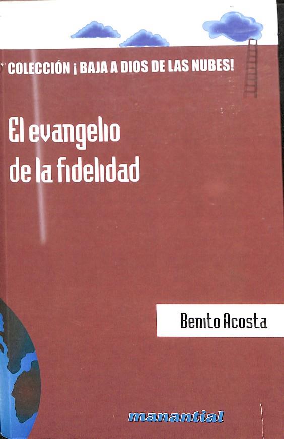 EL EVANGELIO DE LA FIDELIDAD | BENITO ACOSTA