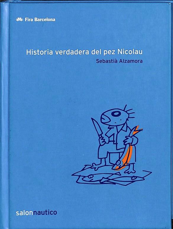 HISTÒRIA VERTADERA DEL PEIX NICOLAU HISTORIA VERDADERA DEL PEZ NICOLAU   | 9788496237001 | ALZAMORA, SEBASTIÀ