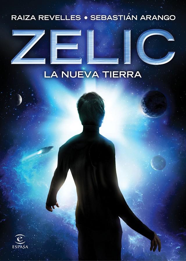 Zelic. La nueva Tierra | Revelles, Raiza/Arango, Sebastián