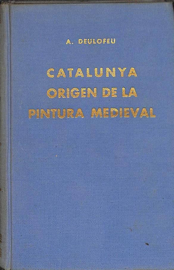 CATALUNYA ORIGEN DE LA PINTURA MEDIEVAL - (CATALÁN) | A. DEULOFEU