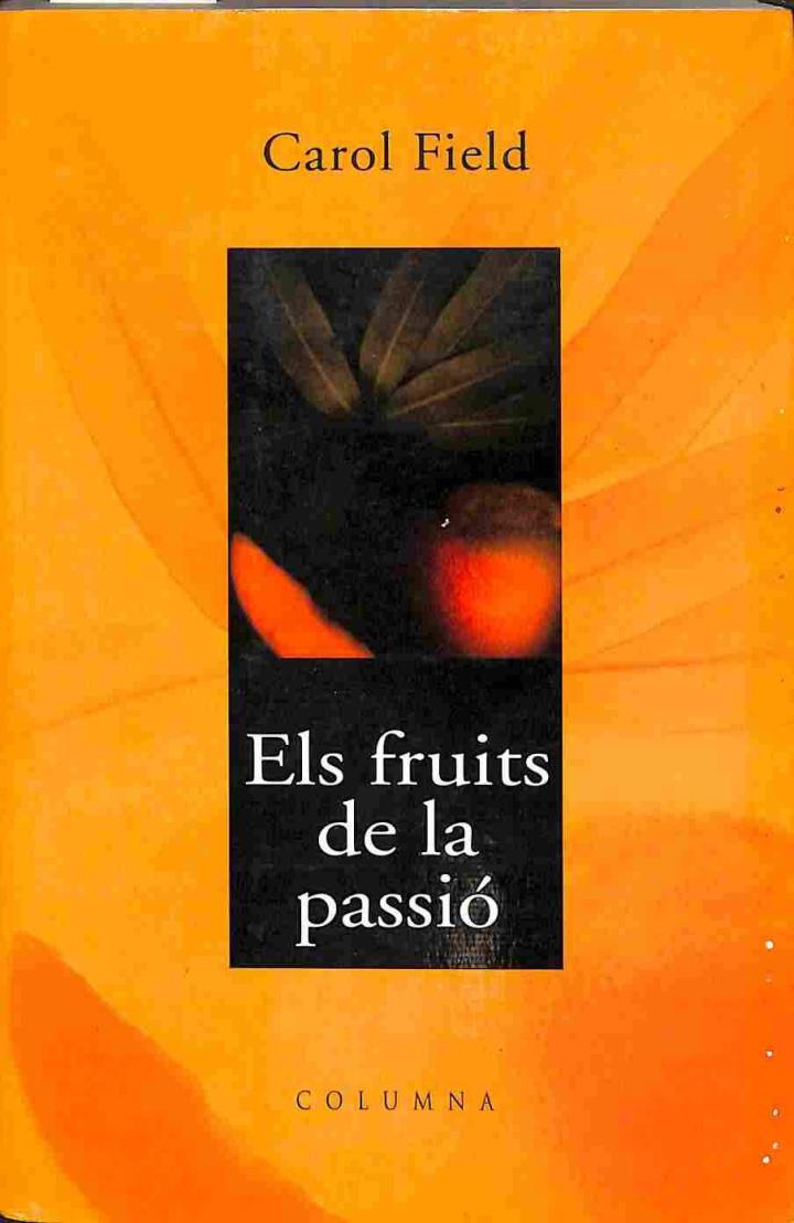 ELS FRUITS DE LA PASSIÓ | 9788466401081 | CAROL FIELD