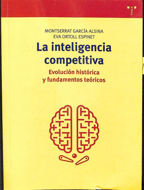 LA INTELIGENCIA COMPETITIVA EVOLUCIÓN HISTÓRICA Y FUNDAMENTOS TEÓRICOS | GARCÍA ALSINA, MONTSERRAT/ORTOLL ESPINET, EVA