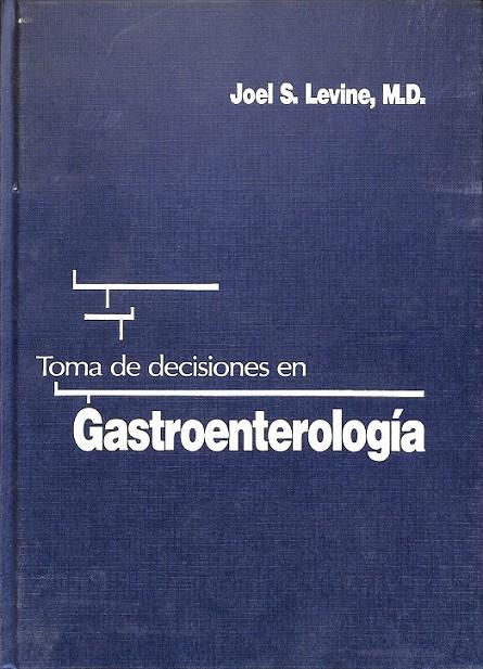 TOMA DE DECISIONES EN GASTROENTEROLOGÍA | LEVINE, JOEL S.