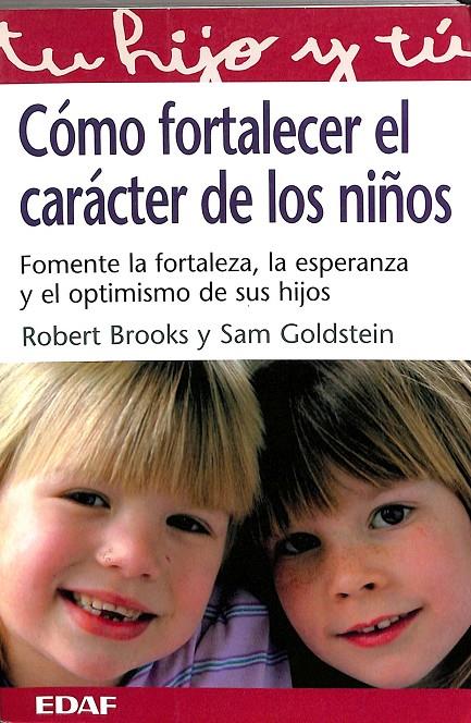 CÓMO FORTALECER EL CARÁCTER DE LOS NIÑOS | ROBERT BROOKS; SAM GOLDSTEIN, MARIO LAMBERTI