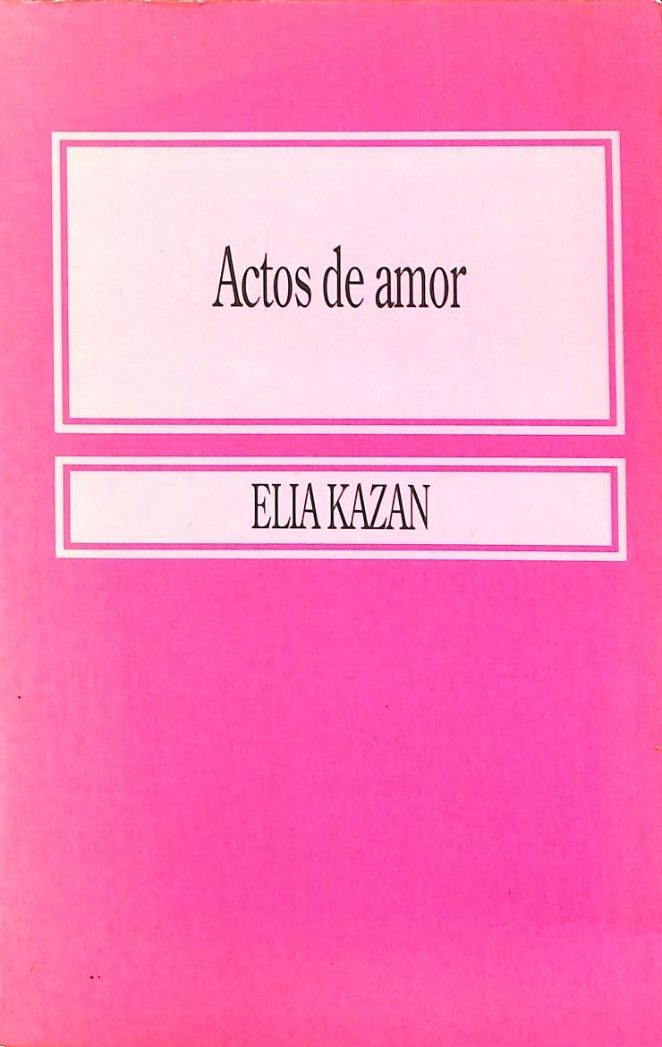 ACTOS DE AMOR  | ELIA KAZAN