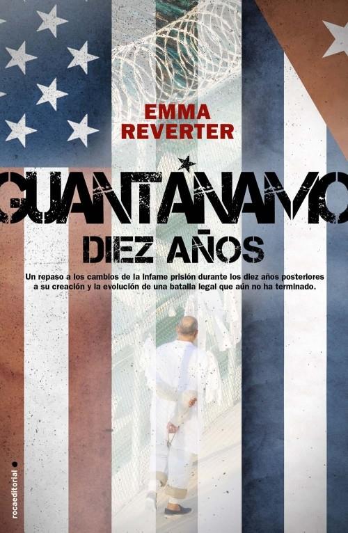 GUANTÁNAMO DIEZ AÑOS | 9788499183947 | REVERTER, EMMA