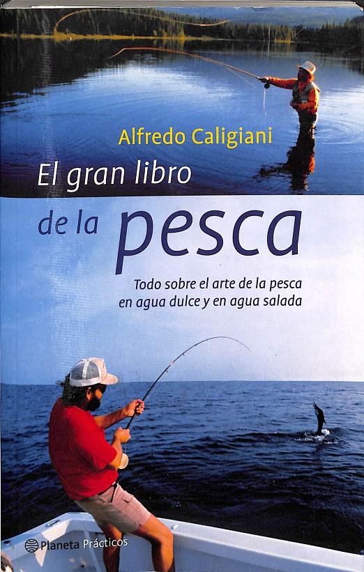 EL GRAN LIBRO DE LA PESCA | 9788408040472 | ALFREDO CALIGIANI