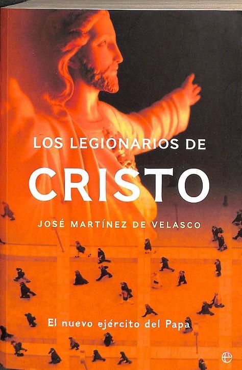 LOS LEGIONARIOS DE CRISTO | 9788497340809 | JOSÉ MARTÍNEZ DE VELASCO