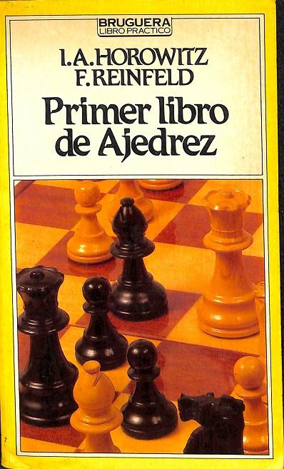 PRIMER LIBRO DE AJEDREZ | I.A. HOROWITZ, F.REINFELD