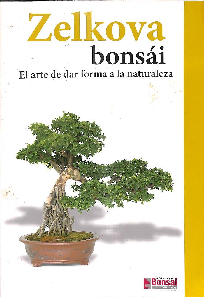 ZELKOVA BONSÁI - EL ARTE DE DAR FORMA A LA NATURALEZA | 9788493326975 | AA.VV.
