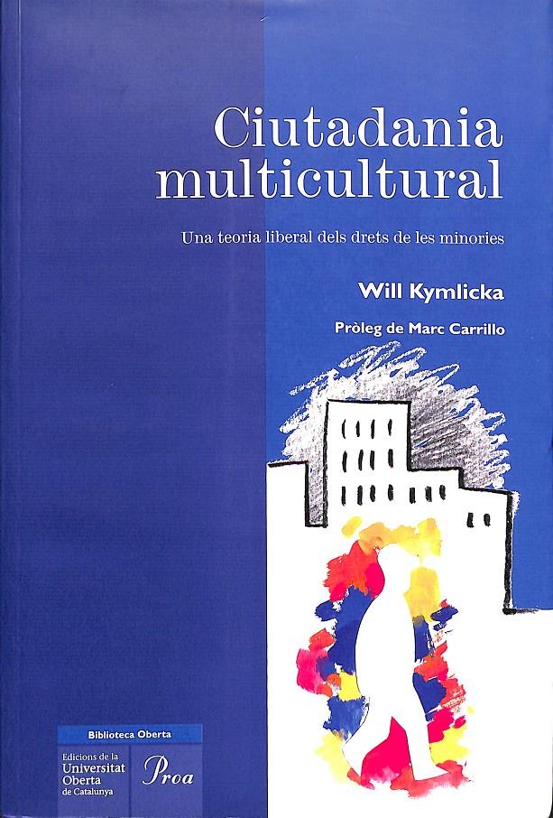 CIUTADANIA MULTICULTURAL - UNA TEORÍA LIBERAL DELS DRETS DE LES MINORIES / (CATALÁN) | KYMLICKA, WILL