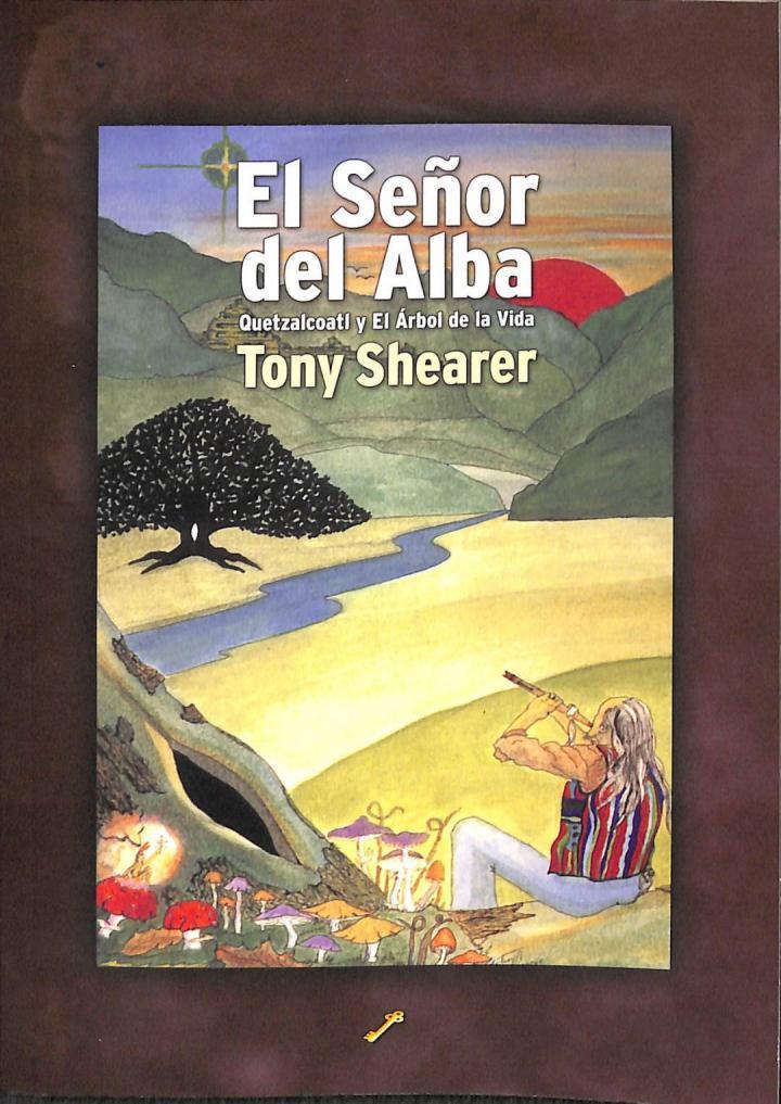 EL SEÑOR DEL ALBA: QUETZALCOATL Y EL ÁRBOL DE LA VIDA | 9788495496386 | TONY SHEARER