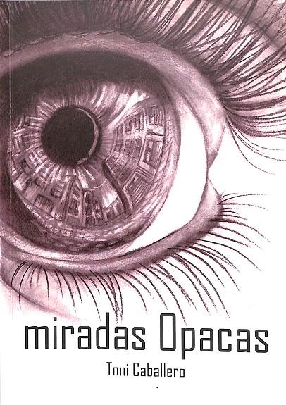 MIRADAS OPACAS | CABALLERO VENEGAS, ANTONIO