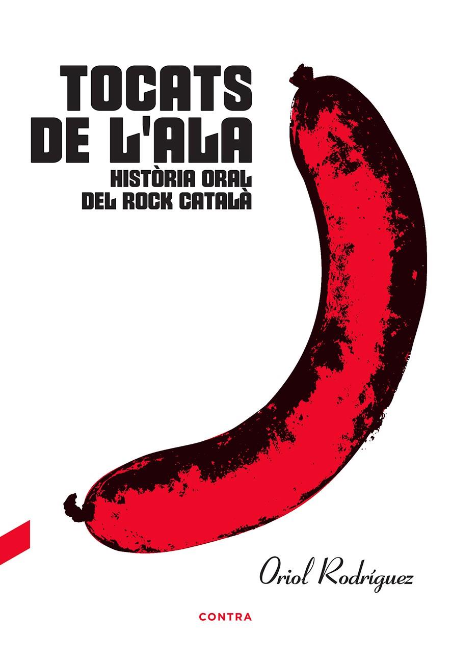 TOCATS DE L'ALA HISTÒRIA ORAL DEL ROCK CATALÀ  (CATALÁN) | 9788494937552 | RODRÍGUEZ, ORIOL