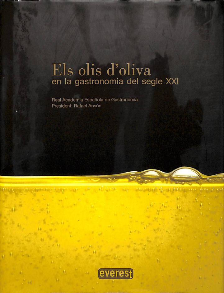 ELS OLIS D'OLIVA EN LA GASTRONOMIA DEL SEGLE XXI (CATALÁN) | REAL ACADEMIA ESPAÑOLA DE GASTRONOMIA