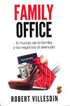 FAMILY OFFICE: EL MUNDO DE LA FAMILIA Y LOS NEGOCIOS AL DESNUDO | 9788494786723 | ROBERT VILLESDIN