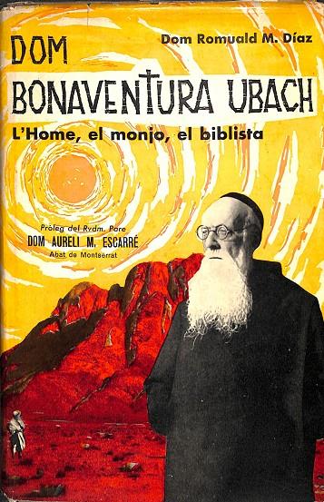 DOM BONAVENTURA UBACH L'HOME, EL MONJO, EL BIBLISTA (CATALÁN) | DOM ROMUALD M.DÍAZ