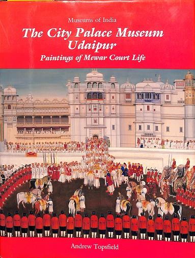 THE CITY PALACE MUSEUM UDAIPUR (INGLÉS) | ANDREW TOPSFIELS