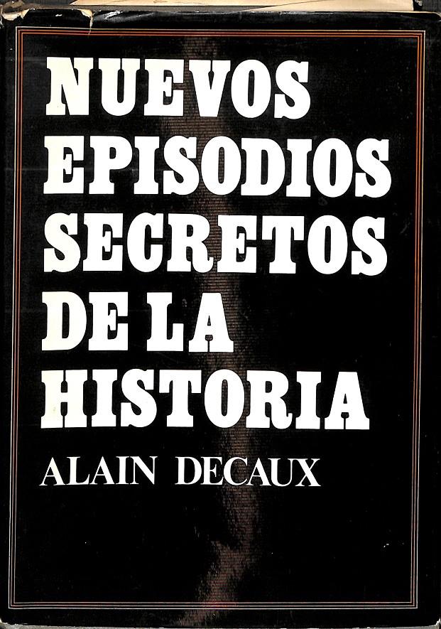 NUEVOS EPISODIOS SECRETOS DE LA HISTORIA | ALAIN DECAUX