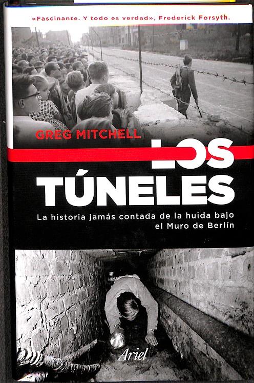 LOS TUNELES LA HISTORIA JAMÁS CONTADA DE LA HUIDA BAJO EL MURO DE BERLÍN | 9788434425699 |  GREG MITCHELL 