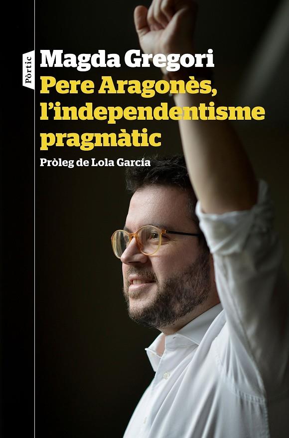 PERE ARAGONÈS,  L'INDEPENDENTISME PRAGMÀTIC (CATALÁN) | 9788498094633 | GREGORI, MAGDA