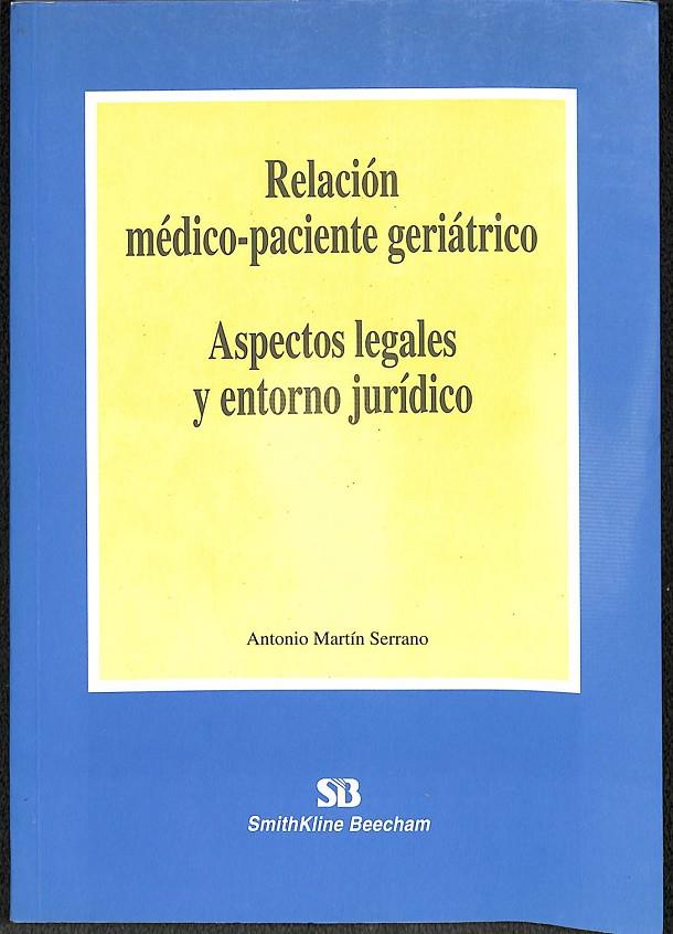 RELACION MEDICO PACIENTE GERIATRICO ASPECTOS LEGALES Y ENTORNO JURIDICO  | 9788487054307 | ANTONIO MARTIN SERRANO