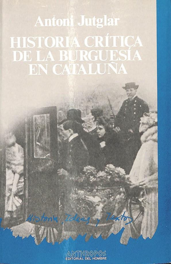 HISTORIA CRITICA DE LA BURGUESIA EN CATALUÑA | 9788485887453 | JUTGLAR, ANTONI