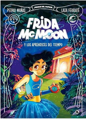 FRIDA MCMOON Y LOS APRENDICES DEL TIEMPO (MAGOS DEL HUMOR FRIDA MCMOON 1) | MAÑAS, PEDRO/FERRATÉ, LAIA