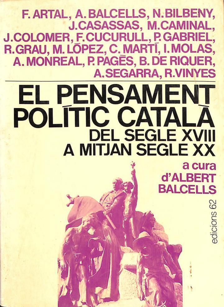 EL PENSAMENT POLÍTIC CATALÀ DEL SEGLE XVIII A MITJAN SEGLE XX (CATALÁN) | 9788429728361 | ALBERT BALCELLS / F. ARTAL