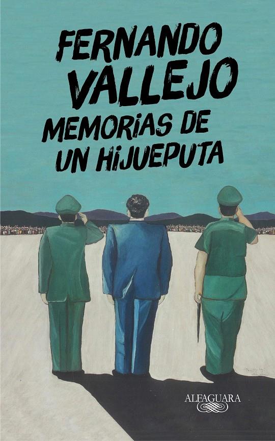 MEMORIAS DE UN HIJUEPUTA | VALLEJO, FERNANDO