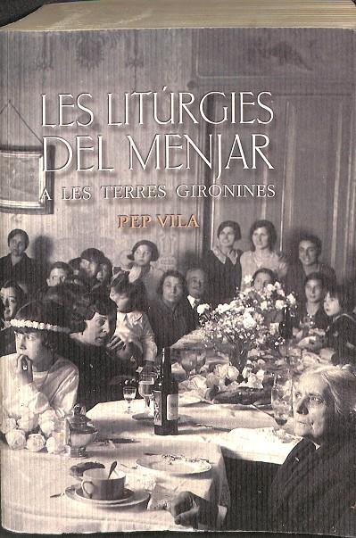 LES LITURGIES DEL MENJAR A LES TERRES GIRONINES (CATALÁN) | PEP VILA 