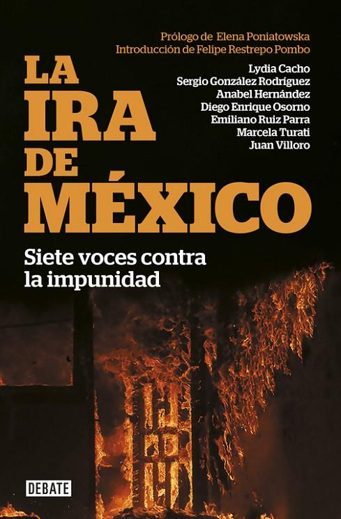 LA IRA DE MÉXICO SIETE VOCES CONTRA LA IMPUNIDAD | CACHO, LYDIA/OSORNO, DIEGO ENRIQUE/VILLORO, JUAN
