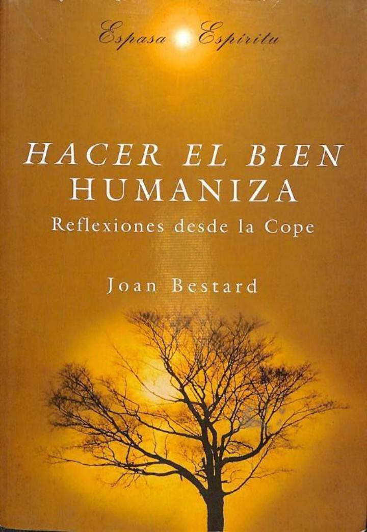 HACER EL BIEN HUMANIZA REFLEXIONES DESDE LA COPE | 9788423999118 | JOAN BESTARD CAMPS