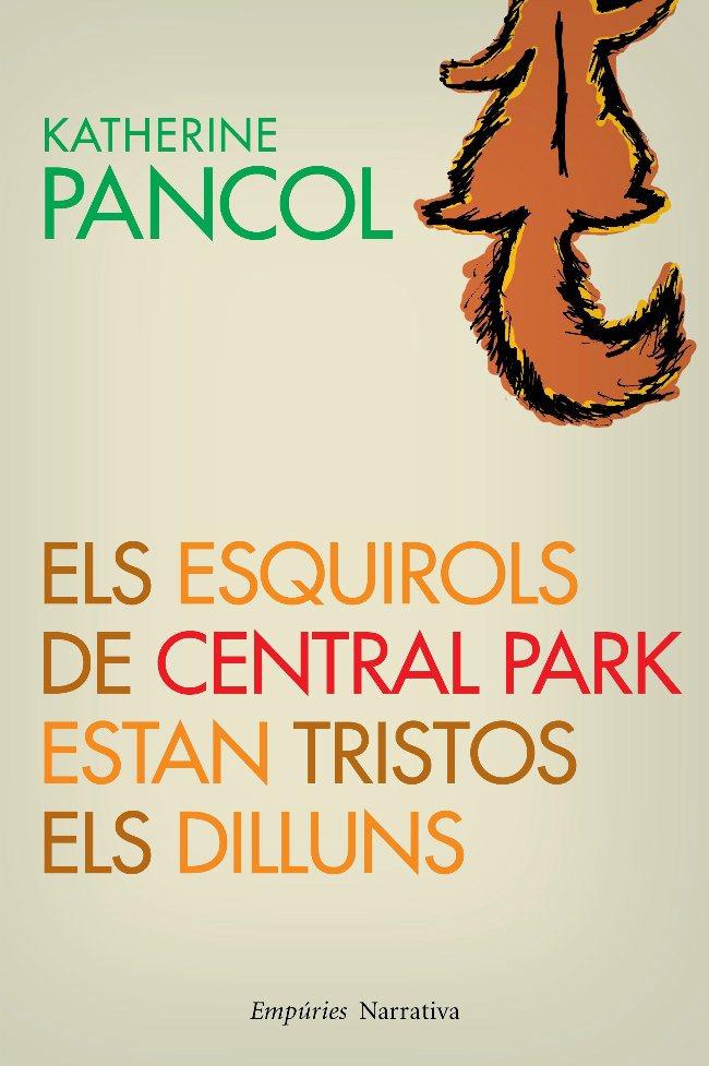 ELS ESQUIROLS DE CENTRAL PARK ESTAN TRISTOS ELS DILLUNS (CATALÁN) | 9788497877381 | PANCOL, KATHERINE