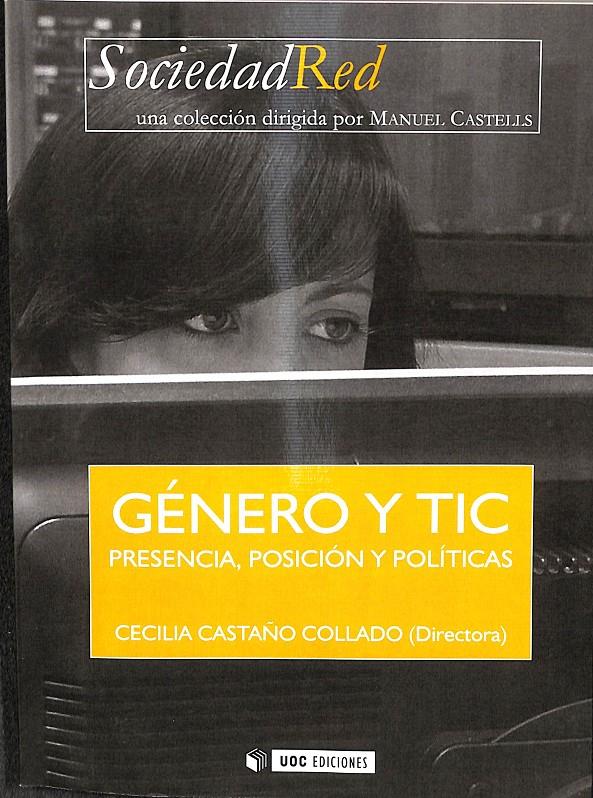 GÉNERO Y TIC PRESENCIA  POSICIÓN Y POLÍTICAS | 9788497889346 | CASTAÑO COLLADO, CECILIA