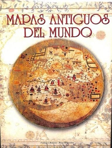 MAPAS ANTIGUOS DEL MUNDO | 9788484033127 | ROMERO, FEDERICO / BENAVIDES, ROSA