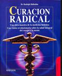 CURACIÓN RADICAL. OBRA MAESTRA DE LA MEDICINA HOLISTICA | 9788479274528 | RUDOLPH BALLENTINE
