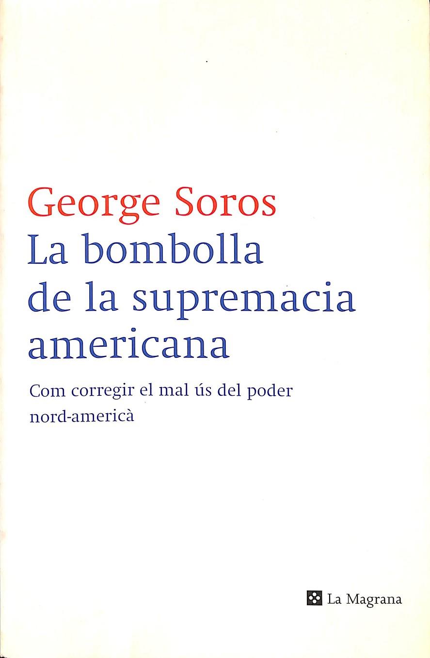LA BOMBOLLA DE LA SUPREMACIA AMERICANA (CATALÁN) | 9788482645223 | SOROS GEORGE