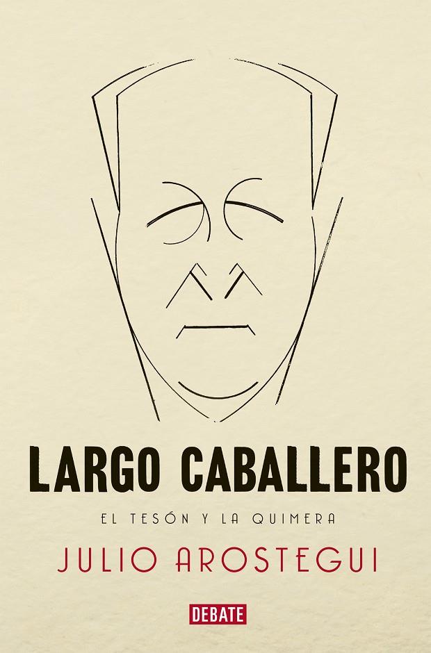 LARGO CABALLERO EL TESÓN Y LA QUIMERA | AROSTEGUI, JULIO