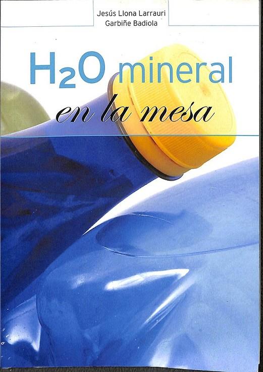 H2O MINERAL EN LA MESA | 9788492276274 | LLONA LARRAURI, JESÚS