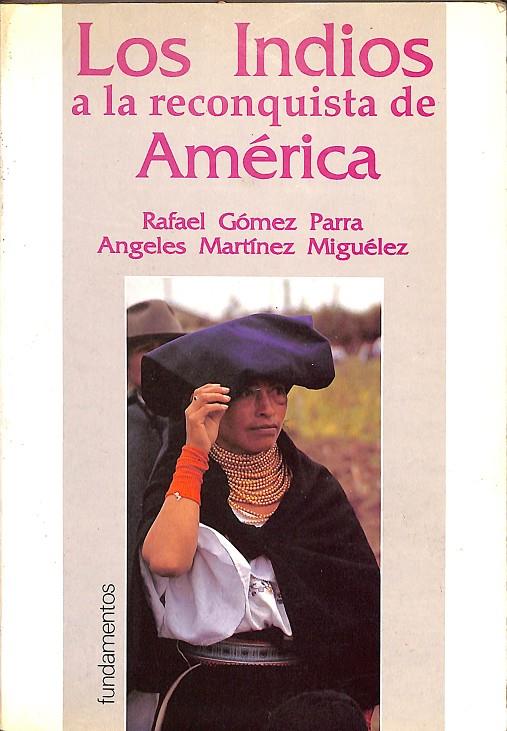 LOS INDIOS A LA RECONQUISTA DE AMÉRICA | RAFAEL GÓMEZ PARRA, ANGELES MARTÍNEZ MIGUÉLEZ
