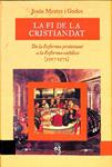 LA FI DE LA CRISTIANDAT -  DE LA REFORMA PROTESTANT A LA REFORMA CATÓLICA 1517 - 1572 (CATALÁN) | 9788429748376 | JESUS MESTRE I GODES
