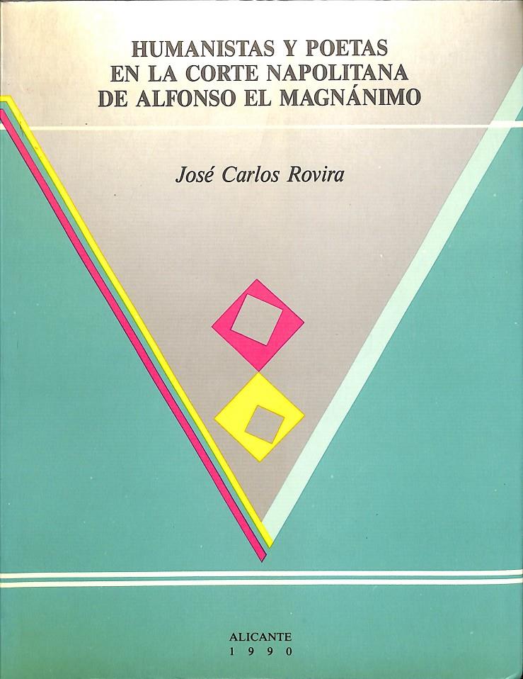 HUMANISTAS Y POETAS EN LA CORTE NAPOLITANA DE ALFONSO EL MAGNÁNIMO. (DESCATALOGADO) | JOSÉ CARLOS ROVIRA