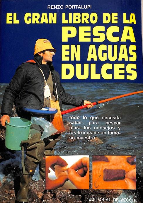 EL GRAN LIBRO DE LA PESCA EN AGUAS DULCES,  | 9788431510343 | PORTALUPI, RENZO