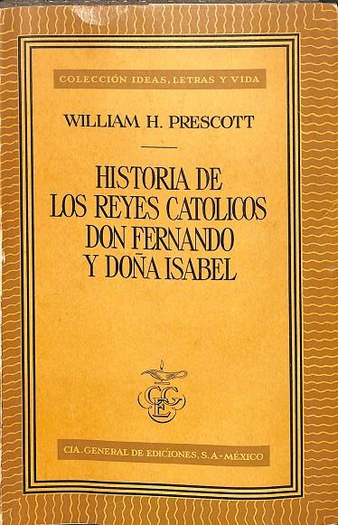 HISTORIA DE LOS REYES CATOLICOS DON FERNANDO Y DOÑA ISABEL (COLECCIÓN IDEAS,LETRA Y VIDA) | WILLIAM H.PRESCOTT