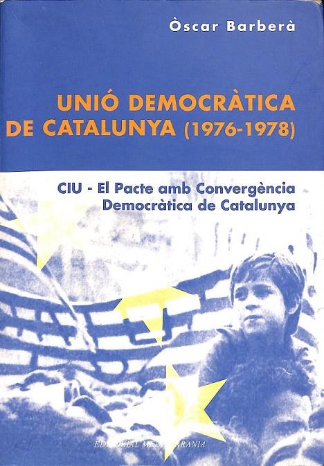 UNIÓ DEMOCRÀTICA DE CATALUNYA 1976-1978, CIU- EL PACTE AMB CONVERGÈNCIA DEMOCRÀTICA (CATALÁN) | 9788483341964 | BARBERÀ I ARESTÉ, OSCAR