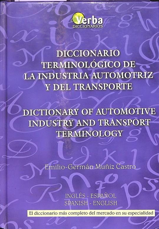 DICCIONARIO TERMINOLÓGICO DE INDUSTRIA AUTOMOTRIZ Y DEL TRANSPORTE INGLÉS-ESPAÑOL/ SPANISH-ENGLISH | 9788493319341 | EMILIO-GERMÁN MUÑIZ CASTRO