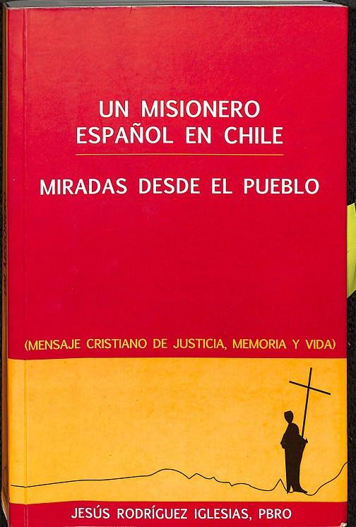 UN MISIONERO ESPAÑOL EN CHILE. MIRADAS DESDE EL PUEBLO | JESUS RODRIGUEZ IGLESIAS